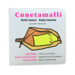 the cover of Conetamalli / Bebe tamal / Baby tamale by Isela Xospa shows a tamale with little red cheeks and a smile