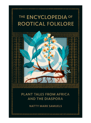 The cover of The Encyclopedia of Rootical Folklore is a very dark green color. In the center is a painting of a plant with a spike of yellow flowers and a prominent reddish root. The words appear in gold and the painting is surrounded by gold decorations.